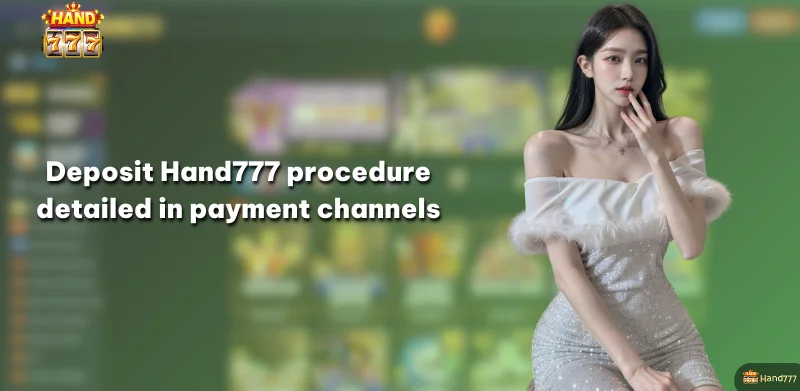 Deposit Hand777 procedure detailed in payment channels