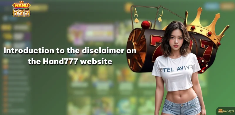 Introduction to the disclaimer on the Hand777 website