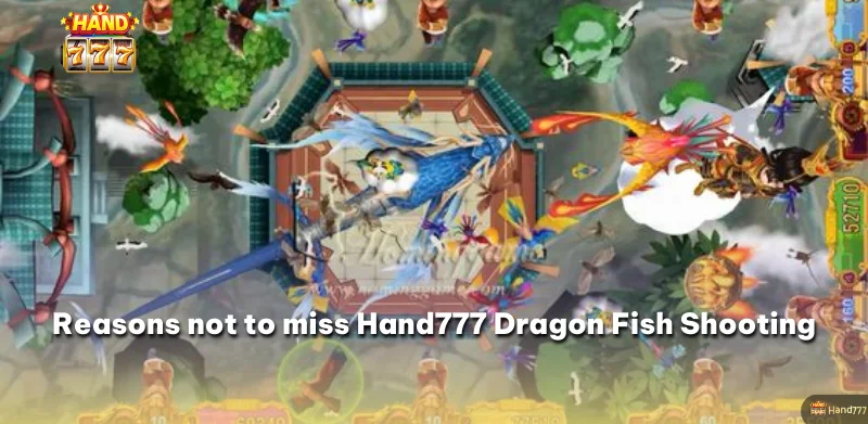 Reasons not to miss Hand777 Dragon Fish Shooting