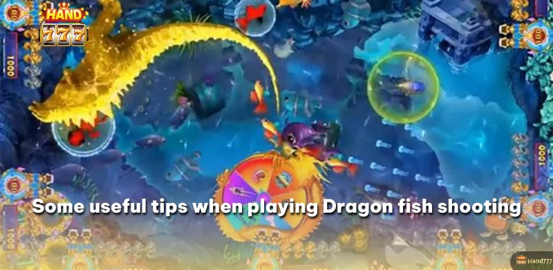 Some useful tips when playing Dragon fish shooting