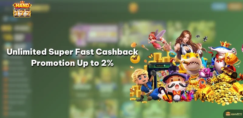 Unlimited Super Fast Cashback Promotion Up to 2%